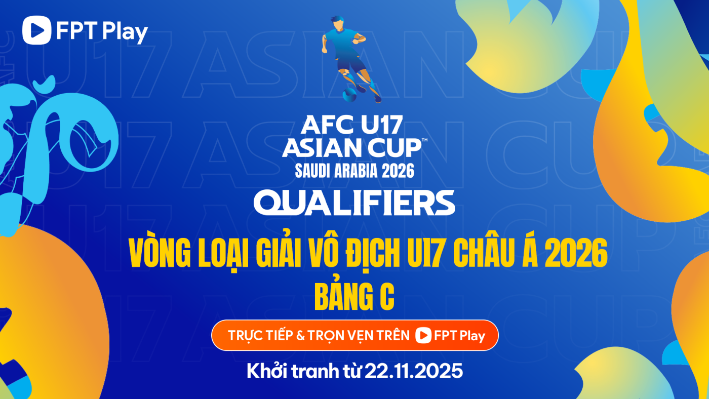 FPT Play phát trực tiếp các trận U17 Việt Nam đá vòng loại AFC U17 Asian Cup™ 6 FPT play